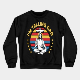 I'm Telling Dad Retro Vintage Religious Christian Jesus Crewneck Sweatshirt